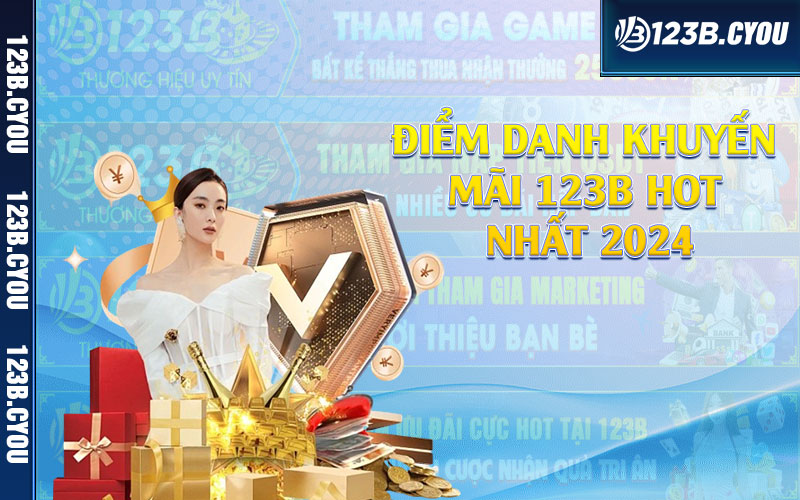 Điểm danh khuyến mãi 123b hot nhất 2024