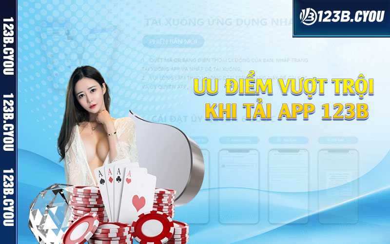 Ưu điểm vượt trội khi tải app 123b